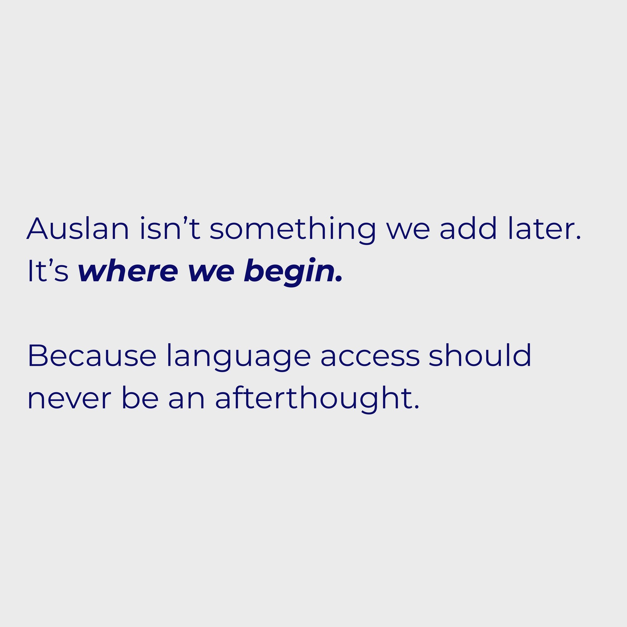 Auslan isn’t something we add later. It’s where we begin. Because language access should never be an afterthought.